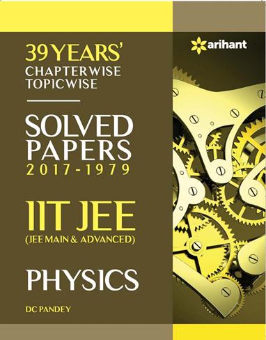 Arihant 38 Years' Chapterwise Topicwise Solved Papers (2017-1979) IIT JEE PHYSICS